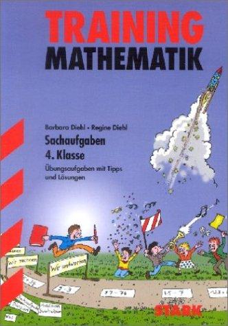 Training Mathematik Grundschule: Mathematik-Training. Sachaufgaben 4. Klasse. Aufgaben mit Lösungen. (Lernmaterialien): Übungsaufgaben mit Tipps und Lösungen