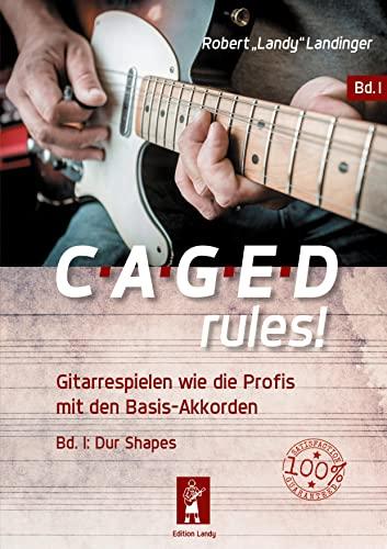 CAGED rules!: Gitarrespielen wie die Profis mit den Basis-Akkorden