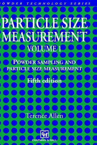 Particle Size Measurement: Volume 1: Powder sampling and particle size measurement (Particle Technology Series, Band 7)