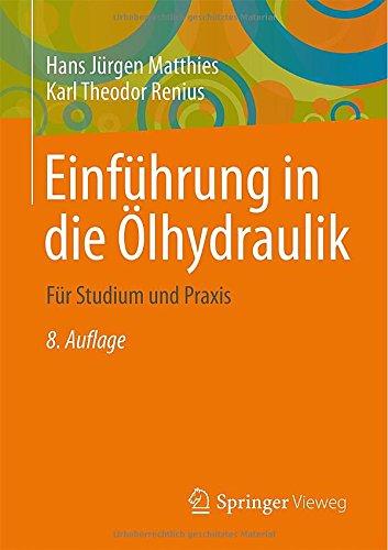 Einführung in die Ölhydraulik: Für Studium und Praxis