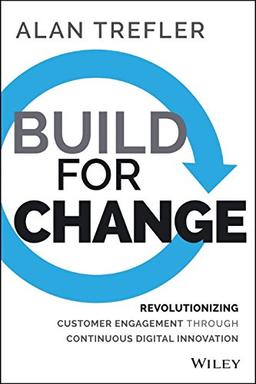 Build for Change: Revolutionizing Customer Engagement through Continuous Digital Innovation