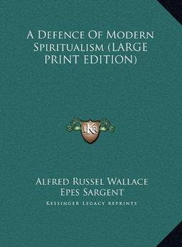 A Defence Of Modern Spiritualism (LARGE PRINT EDITION)