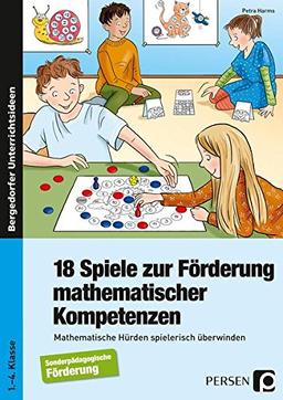 18 Spiele zur Förderung mathematischer Kompetenzen: Mathematische Hürden spielerisch überwinden - Sonderpädagische Förderung (1. bis 4. Klasse)