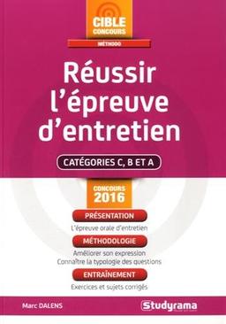 Réussir l'épreuve d'entretien : catégorie C, B et A : concours 2016