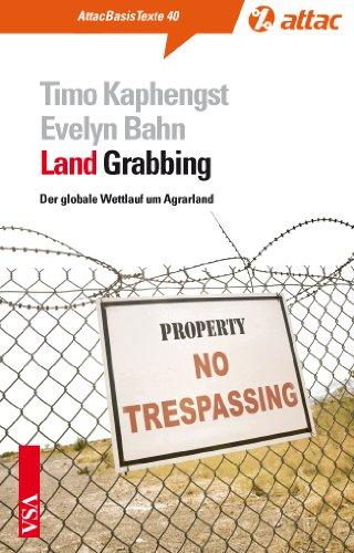 Land Grabbing: Der globale Wettlauf um Agrarland