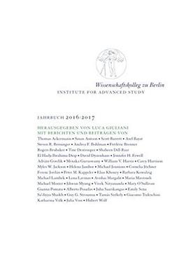 Wissenschaftskolleg zu Berlin / Institute for Advanced Study: Jahrbuch 2016/2017