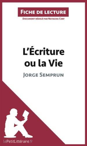 L'Ecriture ou la Vie de Jorge Semprun (Fiche de lecture) : Analyse complète et résumé détaillé de l'oeuvre