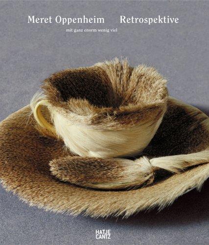 Meret Oppenheim - Retrospektive: mit ganz enorm wenig viel