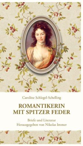 Romantikerin mit spitzer Feder - Briefe und Literatur - Herausgegeben von Nikolas Immer