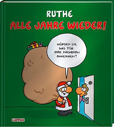 Alle Jahre wieder!: Weihnachtscartoons. Würden Sie was für Ihre Nachbarn annehmen? | Weihnachtscartoons von Ralph Ruthe in glänzendem Einband (Shit happens!)