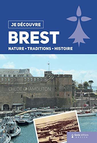 Brest : nature, traditions, histoire