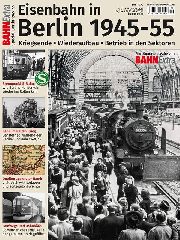 Eisenbahn in Berlin 1945-55: Bahn Extra Sonderheft 2/2023