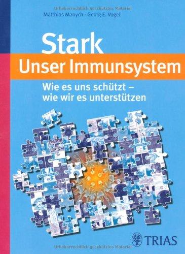 Stark - Unser Immunsystem: Wie es uns schützt - wie wir es unterstützen