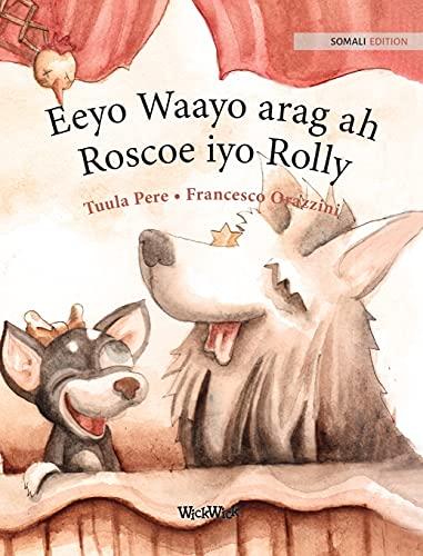 Eeyo Waayo arag ah; Roscoe iyo Rolly: Somali Edition of "Circus Dogs Roscoe and Rolly"