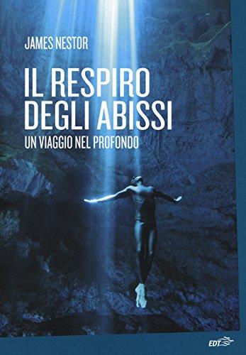 Il respiro degli abissi. Un viaggio nel profondo (La biblioteca di Ulisse)