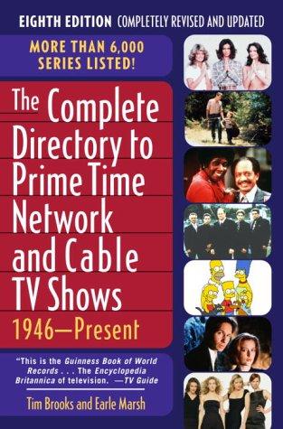 The Complete Directory to Prime Time Network and Cable TV Shows: 1946-Present