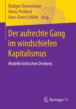 Der aufrechte Gang im windschiefen Kapitalismus: Modelle kritischen Denkens