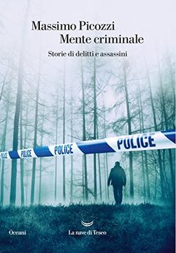 Mente criminale. Storie di delitti e assassini