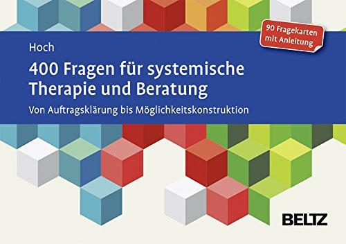 400 Fragen für systemische Therapie und Beratung: Von Auftragsklärung bis Möglichkeitskonstruktion. 90 Fragekarten mit Anleitung.Mit 20-seitigem Booklet