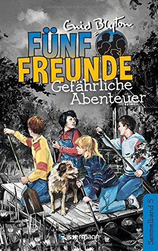 Fünf Freunde - Gefährliche Abenteuer - DB 05: Sammelband 05: Fünf Freunde helfen ihren Kameraden/Fünf Freunde auf großer Fahrt