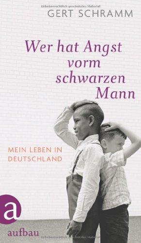 Wer hat Angst vorm schwarzen Mann: Mein Leben in Deutschland