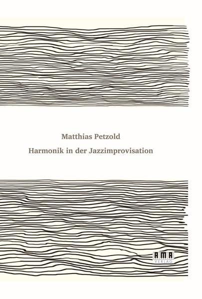 Harmonik in der Jazzimprovisation: Eine Jazzharmonielehre