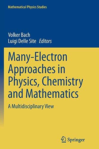 Many-Electron Approaches in Physics, Chemistry and Mathematics: A Multidisciplinary View (Mathematical Physics Studies)