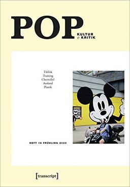 POP: Kultur & Kritik (Jg. 9, 1/2020) (POP. Kultur und Kritik, Bd. 16)