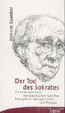 Der Tod des Sokrates: Eine Interpretation der platonischen Schriften Euthyphron, Apologie, Kriton und Phaidon