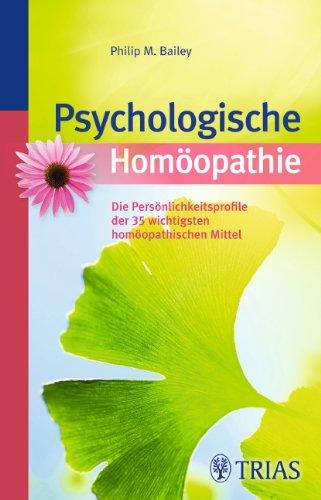 Psychologische Homöopathie: Die Persönlichkeitsprofile der 35 wichtigsten homöopathischen Mittel