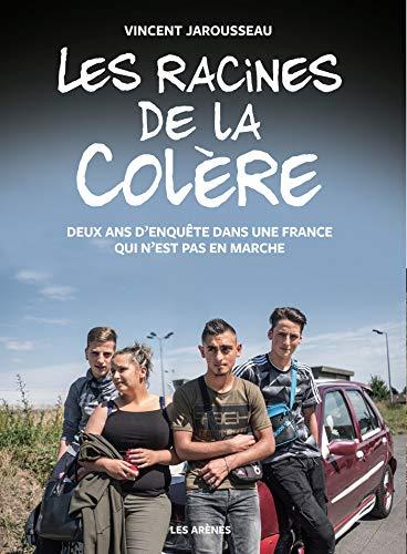 Les racines de la colère : deux ans d'enquête dans une France qui n'est pas en marche