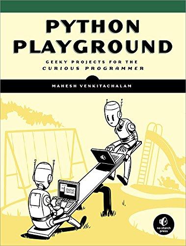 Python Playground: Geeky Weekend Projects for the Curious Programmer