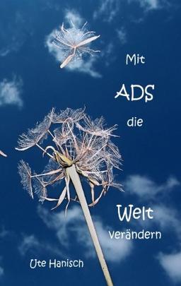 Mit ADS die Welt verändern