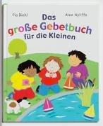 Die große Gebetbuch für die Kleinen