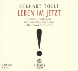 Leben im Jetzt: Lehren, Übungen und Meditationen aus 'The Power of Now' - 3 CDs