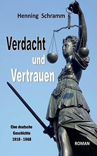 Verdacht und Vertrauen: Eine deutsche Geschichte 1918-1968