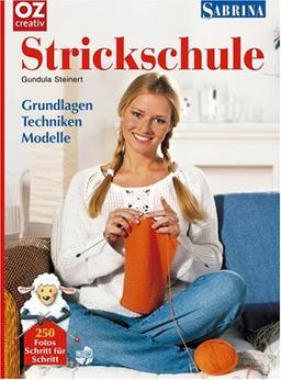 Sabrina Strickschule. Grundlagen, Techniken, Modelle. Für Anfänger und Strick-Profis