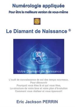 Le diamant de naissance : numérologie appliquée : pour être la meilleure version de vous-même