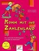 Komm mit ins Zahlenland. Eine spielerische Entdeckungsreise in die Welt der Mathematik