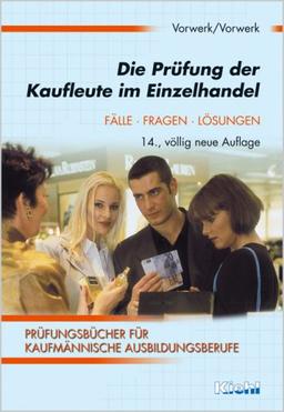 Die Prüfung der Kaufleute im Einzelhandel. Fälle - Fragen - Lösungen (Lernmaterialien).