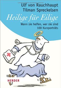 Heilige für Eilige: Wann sie helfen, wer sie sind. 100 Kurzporträts (HERDER spektrum)