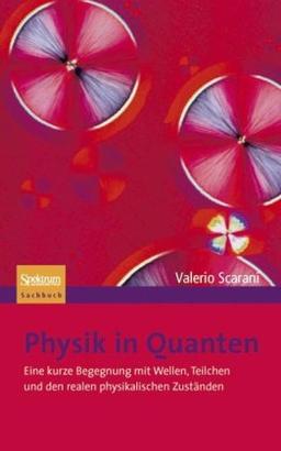 Physik in Quanten: Eine kurze Begegnung mit Wellen, Teilchen und den realen physikalischen Zuständen