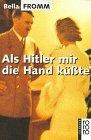 Als Hitler mir die Hand küßte