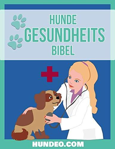 Hunde Gesundheits Bibel : Das Buch zur Hundegesundheit