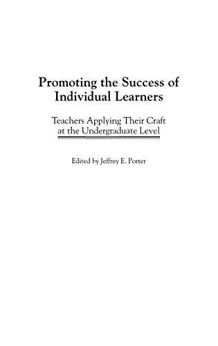 Promoting the Success of Individual Learners: Teachers Applying Their Craft at the Undergraduate Level