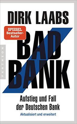 Bad Bank: Aufstieg und Fall der Deutschen Bank - Aktualisiert und erweitert