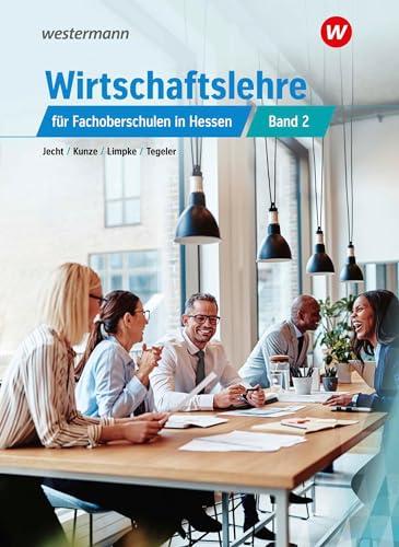 Wirtschaftslehre für Fachoberschulen in Hessen: Schulbuch 2 (Wirtschaftslehre: für die Fachoberschulen in Hessen)