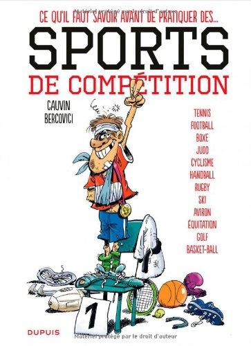 Ce qu'il faut savoir avant de pratiquer des... sports de compétition. Vol. 1