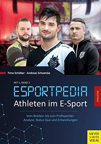 Esportpedia: Athleten im E-Sport: Vom Breiten- bis zum Profisportler: Analyse, Status Quo und Entwicklungen