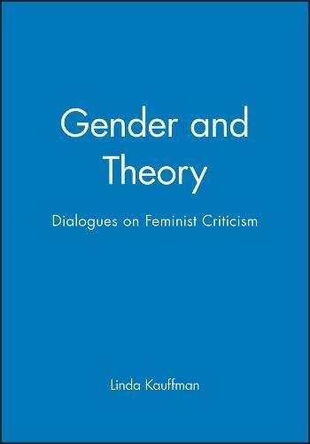 Gender and Theory: Dialogues in Feminist Criticism